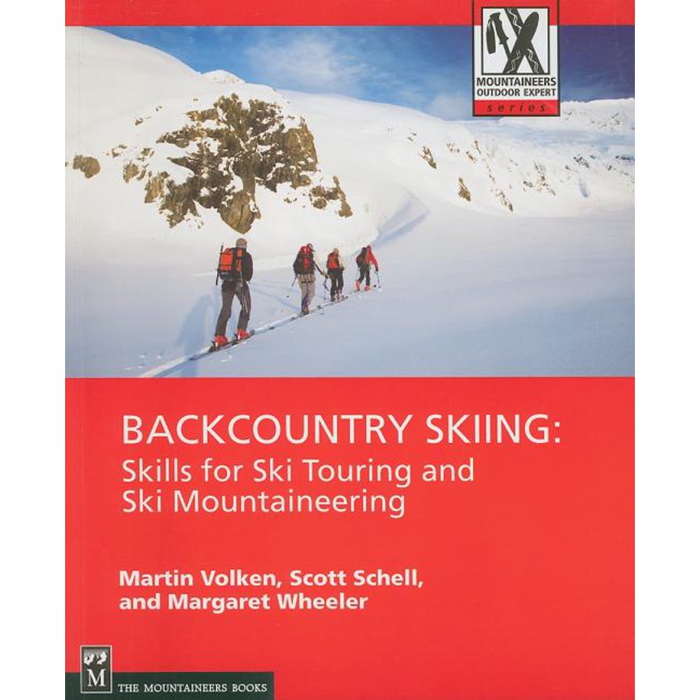 backcountry skiing: skills for ski touring and ski mountaineering
