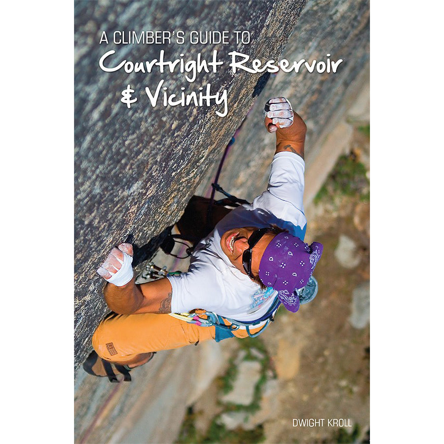 a climber's guide to courtright reservoir and vicinity