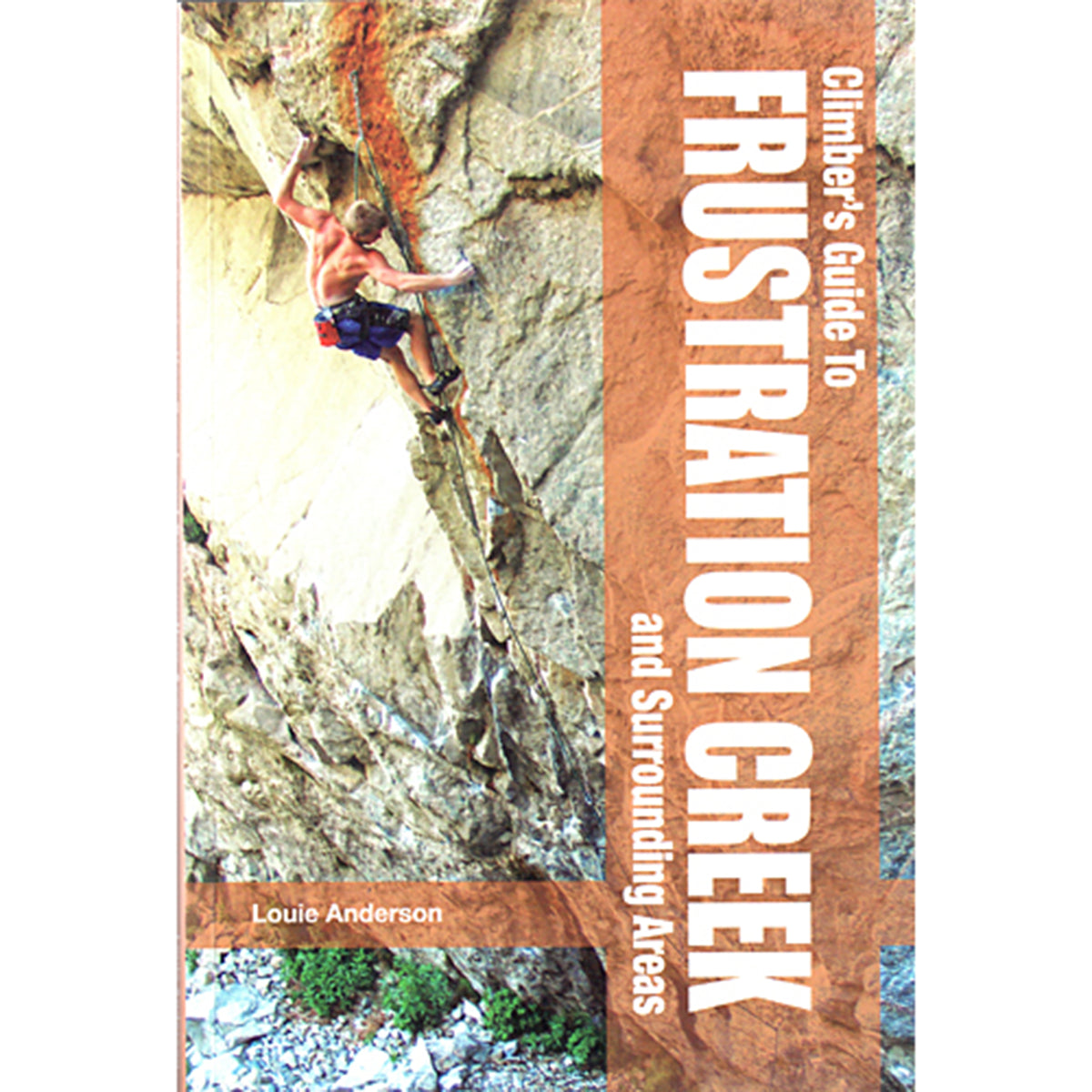 a man leads a route on steep rock on the cover of the climbers guide to frustration creek