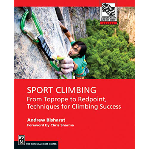 sport climbing: from toprope to redpoint, techniques for climbing success