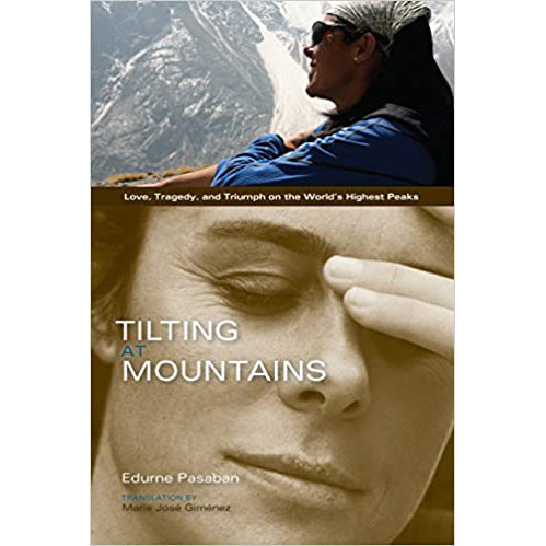 tilting at mountains: love, tragedy, and triumph on the world's highest peaks